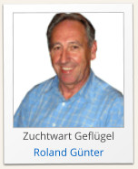 Zuchtwart Geflügel Roland Günter